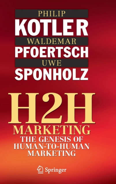 H2H Marketing : The Genesis of Human-to-Human Marketing, Hardback Book