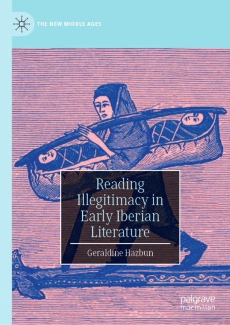Reading Illegitimacy in Early Iberian Literature, Hardback Book