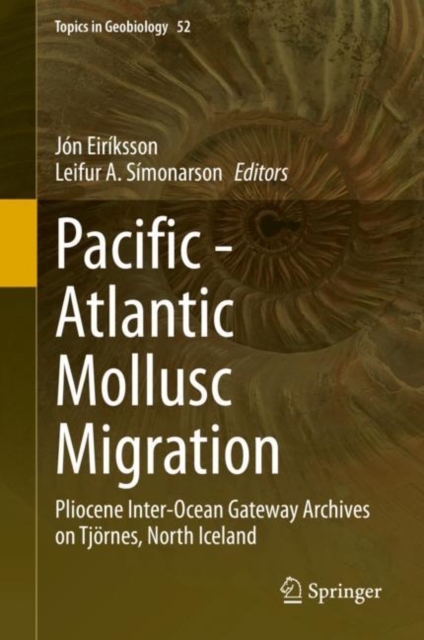 Pacific - Atlantic Mollusc Migration : Pliocene Inter-Ocean Gateway Archives on Tjornes, North Iceland, Hardback Book