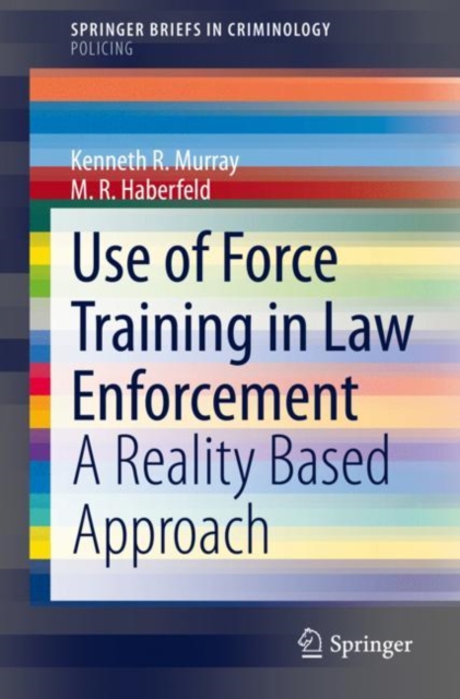Use of Force Training in Law Enforcement : A Reality Based Approach, Paperback / softback Book