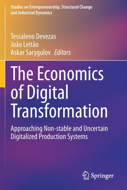 The Economics of Digital Transformation : Approaching Non-stable and Uncertain Digitalized Production Systems, Paperback / softback Book