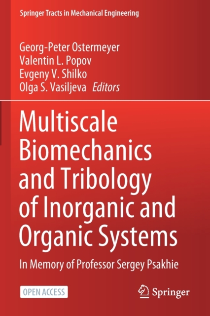 Multiscale Biomechanics and Tribology of Inorganic and Organic Systems : In memory of Professor Sergey Psakhie, Paperback / softback Book