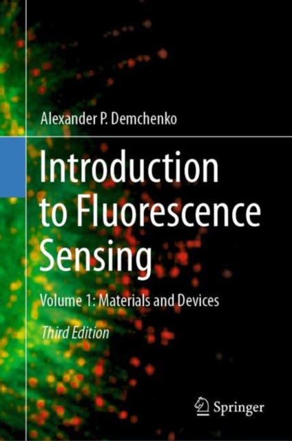 Introduction to Fluorescence Sensing : Volume 1: Materials and Devices, Hardback Book
