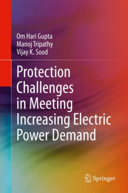 Protection Challenges in Meeting Increasing Electric Power Demand, Hardback Book