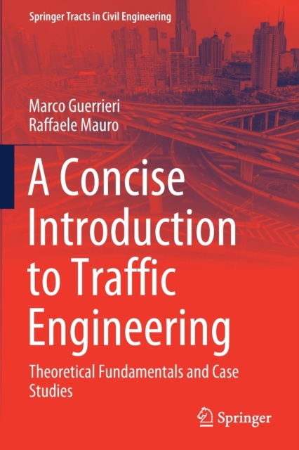 A Concise Introduction to Traffic Engineering : Theoretical Fundamentals and Case Studies, Paperback / softback Book