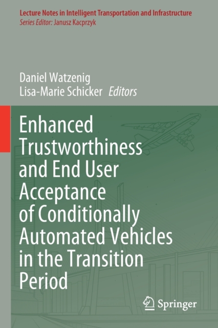 Enhanced Trustworthiness and End User Acceptance of Conditionally Automated Vehicles in the Transition Period, Paperback / softback Book