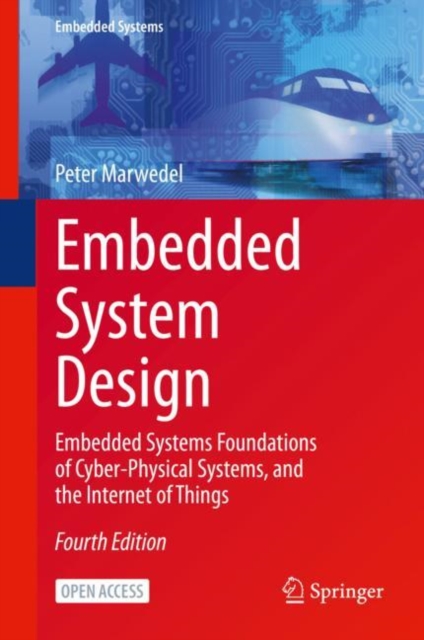 Embedded System Design : Embedded Systems Foundations of Cyber-Physical Systems, and the Internet of Things, Hardback Book