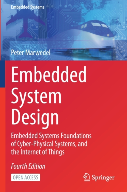 Embedded System Design : Embedded Systems Foundations of Cyber-Physical Systems, and the Internet of Things, Paperback / softback Book