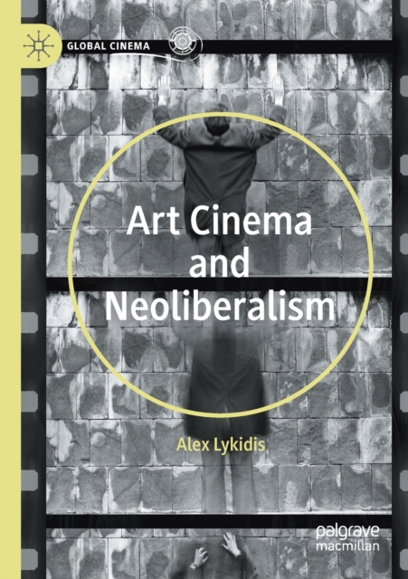 Art Cinema and Neoliberalism, Paperback / softback Book