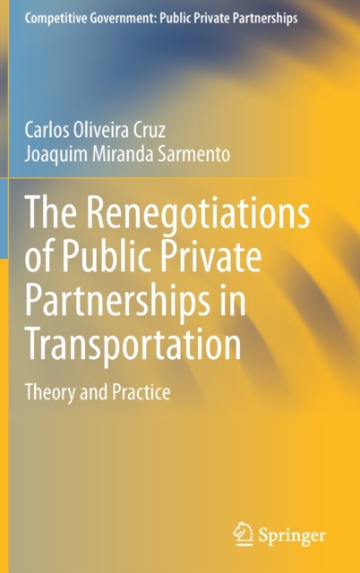 The Renegotiations of Public Private Partnerships in Transportation : Theory and Practice, Hardback Book