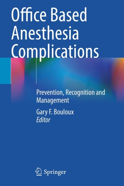 Office Based Anesthesia Complications : Prevention, Recognition and Management, Paperback / softback Book