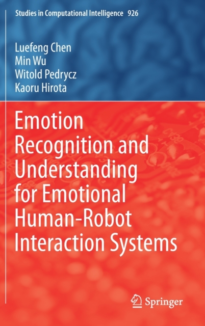 Emotion Recognition and Understanding for Emotional Human-Robot Interaction Systems, Hardback Book