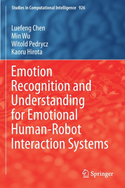 Emotion Recognition and Understanding for Emotional Human-Robot Interaction Systems, Paperback / softback Book
