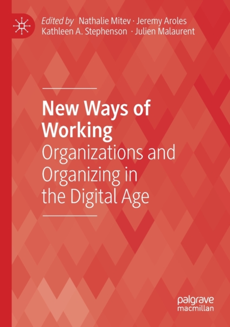 New Ways of Working : Organizations and Organizing in the Digital Age, Paperback / softback Book
