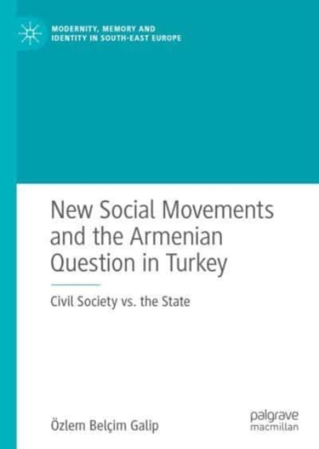 New Social Movements and the Armenian Question in Turkey : Civil Society vs. the State, Paperback / softback Book