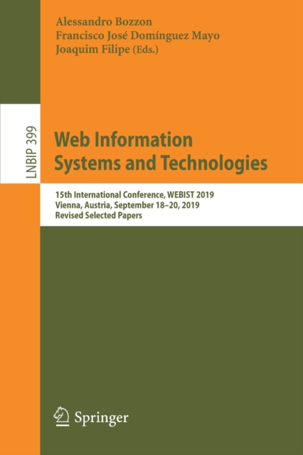 Web Information Systems and Technologies : 15th International Conference, WEBIST 2019, Vienna, Austria, September 18-20, 2019, Revised Selected Papers, Paperback / softback Book