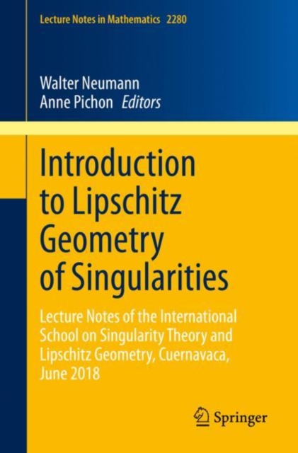 Introduction to Lipschitz Geometry of Singularities : Lecture Notes of the International School on Singularity Theory and Lipschitz Geometry, Cuernavaca, June 2018, Paperback / softback Book