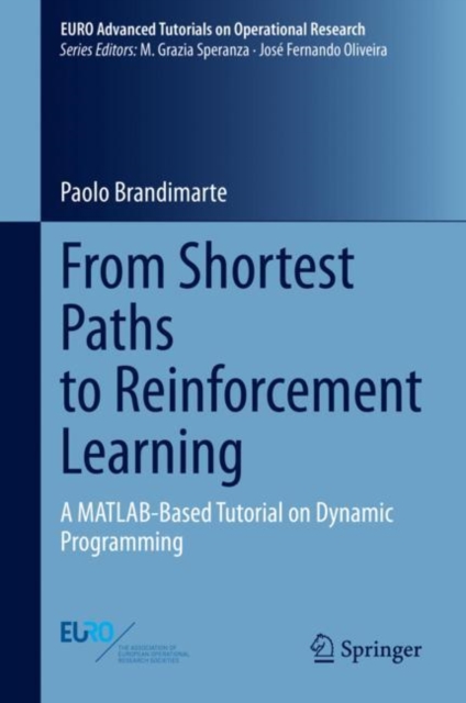 From Shortest Paths to Reinforcement Learning : A MATLAB-Based Tutorial on Dynamic Programming, Hardback Book