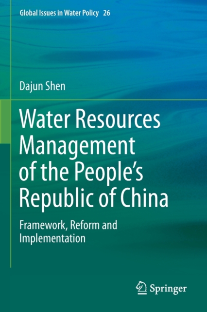 Water Resources Management of the People’s Republic of China : Framework, Reform and Implementation, Paperback / softback Book