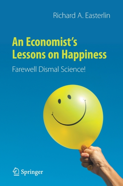An Economist’s Lessons on Happiness : Farewell Dismal Science!, Paperback / softback Book