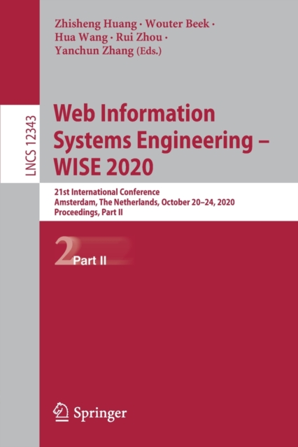 Web Information Systems Engineering – WISE 2020 : 21st International Conference, Amsterdam, The Netherlands, October 20–24, 2020, Proceedings, Part II, Paperback / softback Book