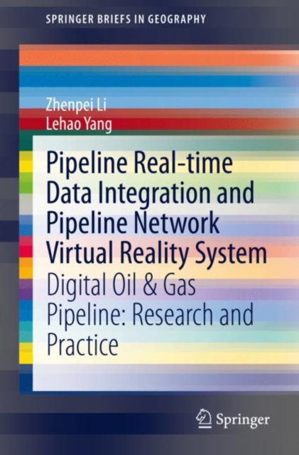 Pipeline Real-time Data Integration and Pipeline Network Virtual Reality System : Digital Oil & Gas Pipeline: Research and Practice, Paperback / softback Book