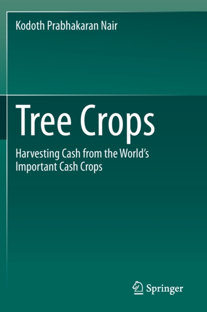 Tree Crops : Harvesting Cash from the World's Important Cash Crops, Paperback / softback Book