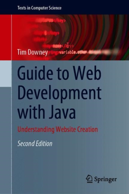 Guide to Web Development with Java : Understanding Website Creation, Hardback Book