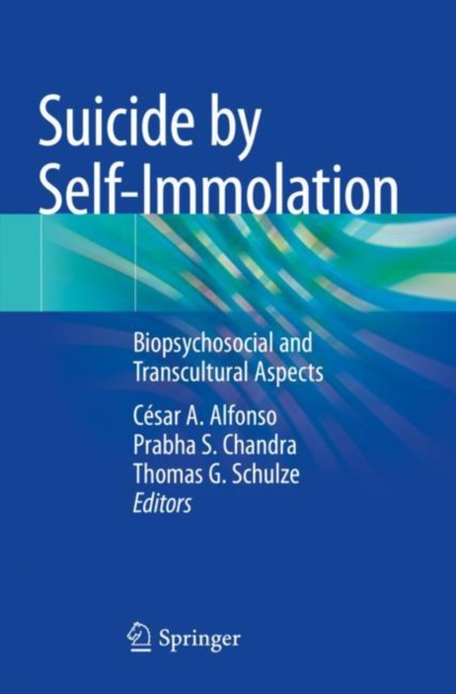 Suicide by Self-Immolation : Biopsychosocial and Transcultural Aspects, Paperback / softback Book