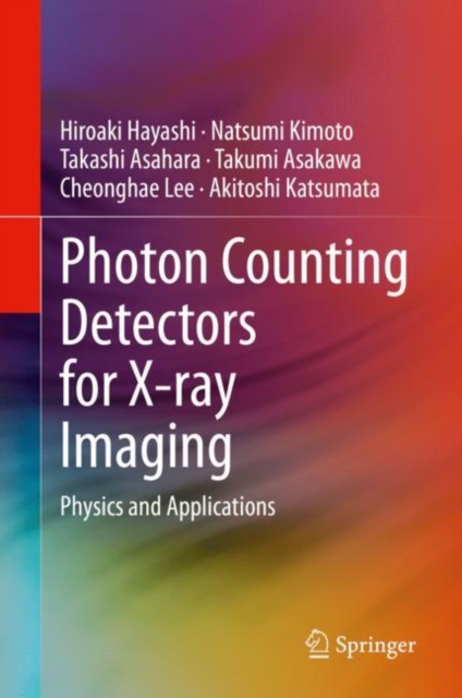 Photon Counting Detectors for X-ray Imaging : Physics and Applications, Hardback Book