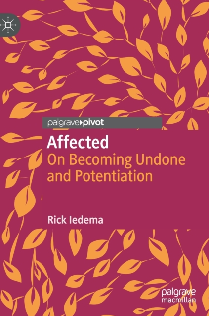 Affected : On Becoming Undone and Potentiation, Hardback Book