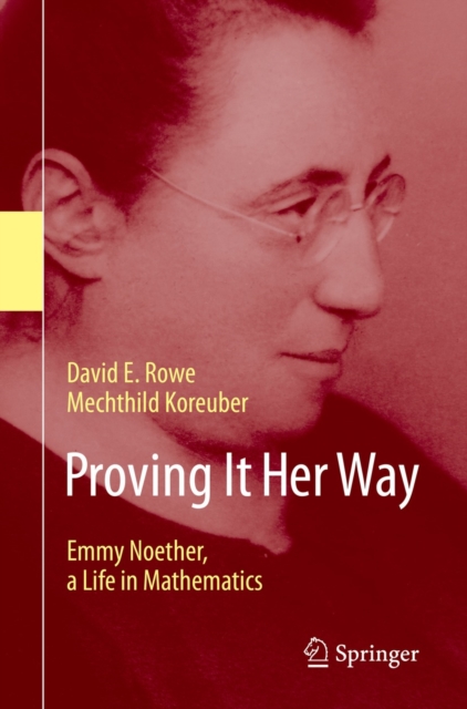 Proving It Her Way : Emmy Noether, a Life in Mathematics, PDF eBook