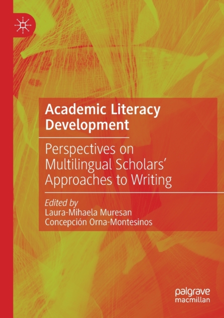 Academic Literacy Development : Perspectives on Multilingual Scholars' Approaches to Writing, Paperback / softback Book