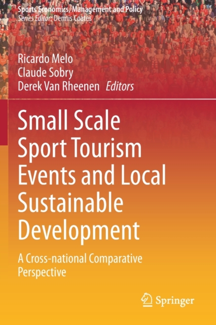 Small Scale Sport Tourism Events and Local Sustainable Development : A Cross-National Comparative Perspective, Paperback / softback Book