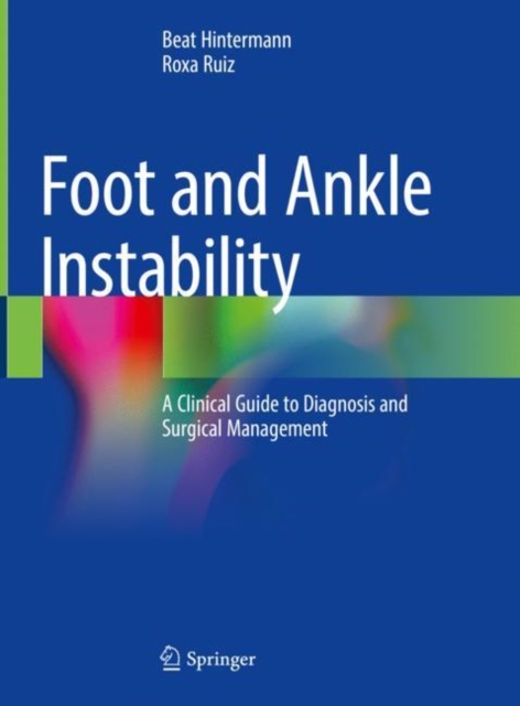Foot and Ankle Instability : A Clinical Guide to Diagnosis and Surgical Management, Hardback Book