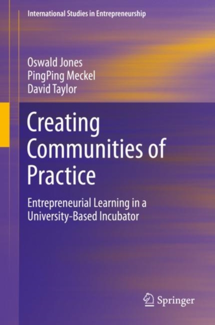 Creating Communities of Practice : Entrepreneurial Learning in a University-Based Incubator, Hardback Book