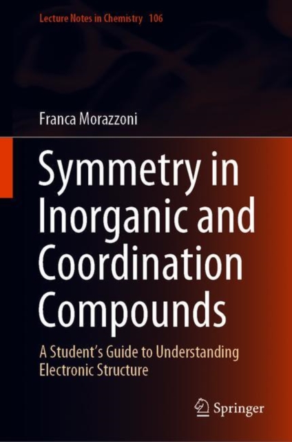 Symmetry in Inorganic and Coordination Compounds : A Student's Guide to Understanding Electronic Structure, Hardback Book