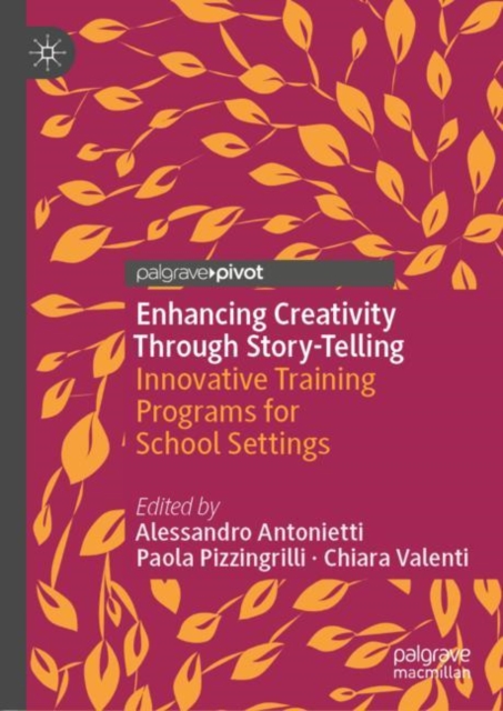 Enhancing Creativity Through Story-Telling : Innovative Training Programs for School Settings, Hardback Book