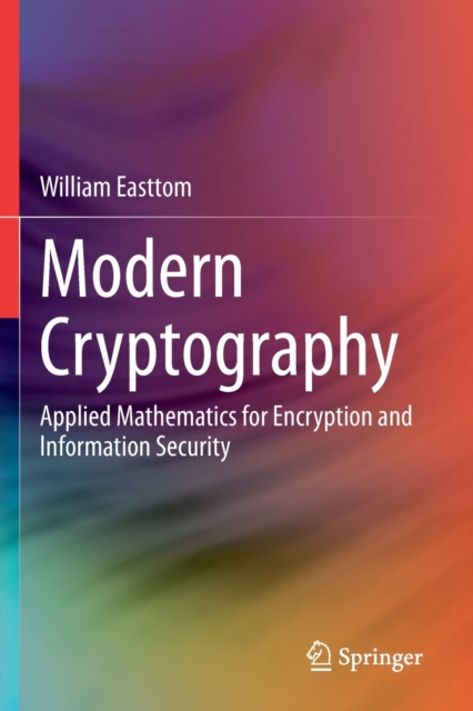 Modern Cryptography : Applied Mathematics for Encryption and Information Security, Paperback / softback Book