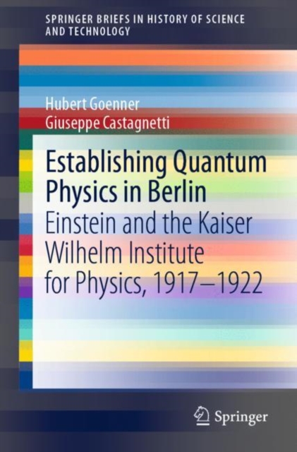 Establishing Quantum Physics in Berlin : Einstein and the Kaiser Wilhelm Institute for Physics, 1917-1922, Paperback / softback Book
