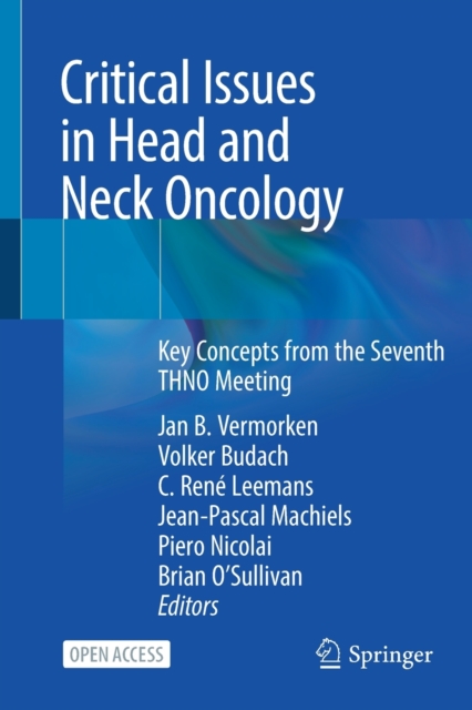 Critical Issues in Head and Neck Oncology : Key Concepts from the Seventh THNO Meeting, Paperback / softback Book