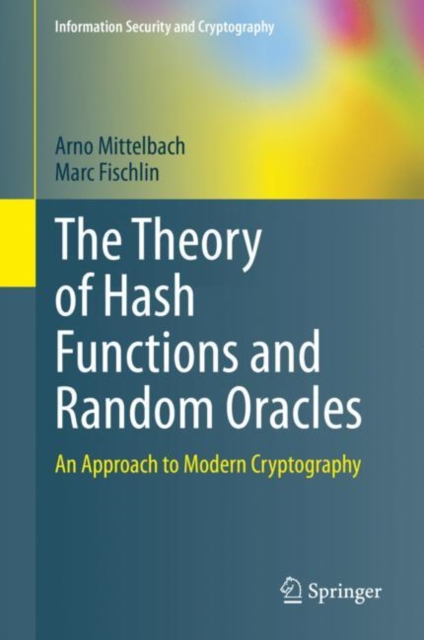 The Theory of Hash Functions and Random Oracles : An Approach to Modern Cryptography, PDF eBook