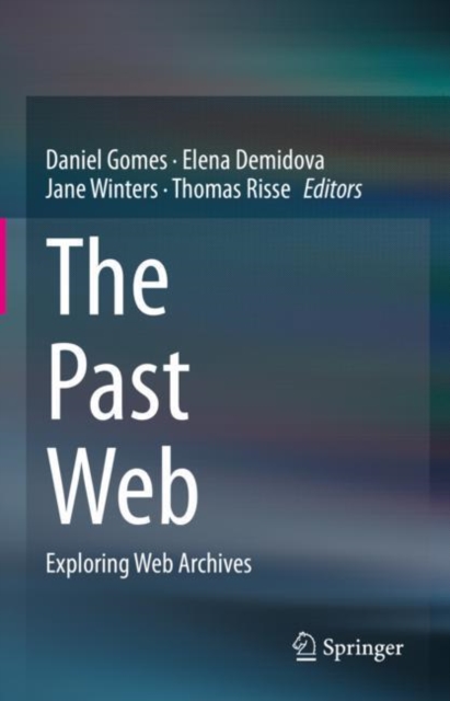 The Past Web : Exploring Web Archives, Hardback Book