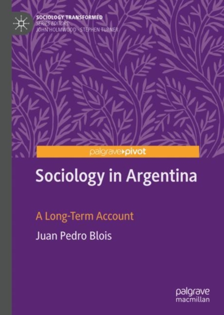 Sociology in Argentina : A Long-Term Account, Hardback Book