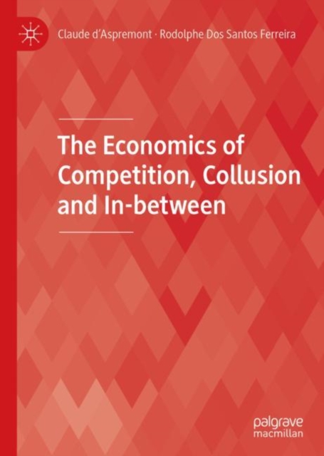The Economics of Competition, Collusion and In-between, Hardback Book