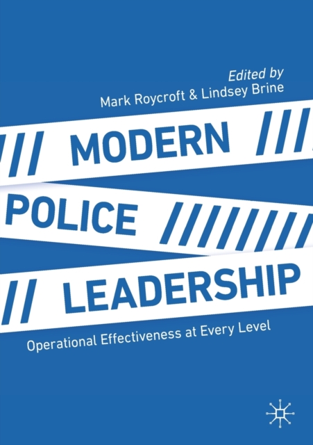 Modern Police Leadership : Operational Effectiveness at Every Level, Paperback / softback Book