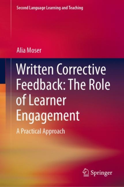 Written Corrective Feedback: The Role of Learner Engagement : A Practical Approach, Hardback Book