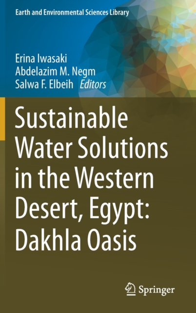 Sustainable Water Solutions in the Western Desert, Egypt: Dakhla Oasis, Hardback Book