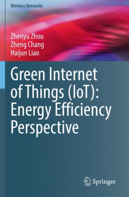 Green Internet of Things (IoT): Energy Efficiency Perspective, Hardback Book