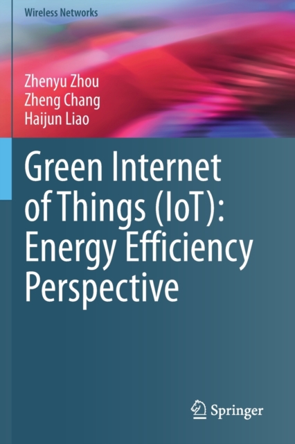 Green Internet of Things (IoT): Energy Efficiency Perspective, Paperback / softback Book